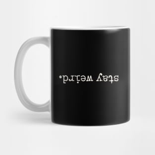 Stay Weird. Offensive Funny Mug